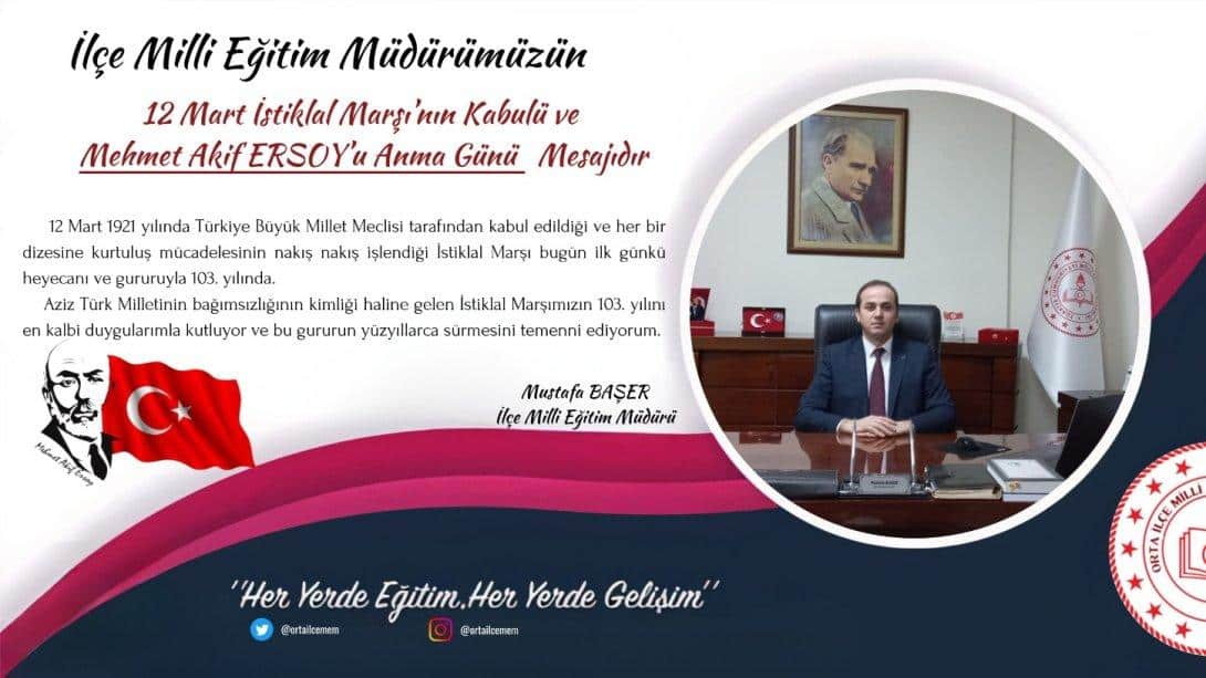 İlçe Milli Eğitim Müdürümüz Mustafa BAŞER'in 12 Mart İstiklal Marşı'nın Kabulü ve Mehmet Akif ERSOY'u Anma Günü Mesajıdır