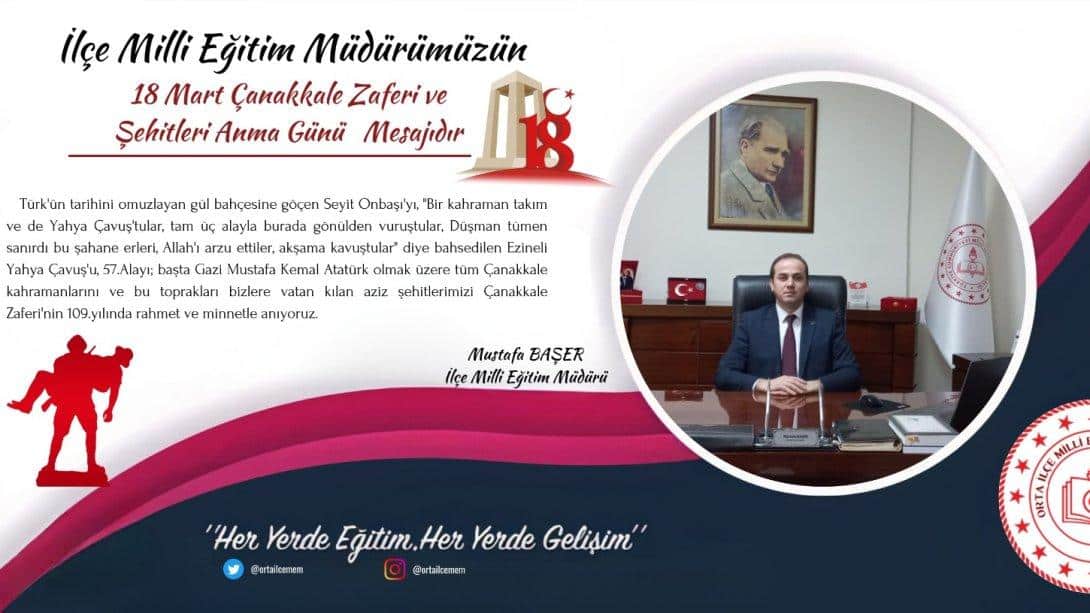 İlçe Milli Eğitim Müdürümüz Mustafa BAŞER'in 18 Mart Çanakkale Zaferi ve Şehitleri Anma Günü Mesajıdır.