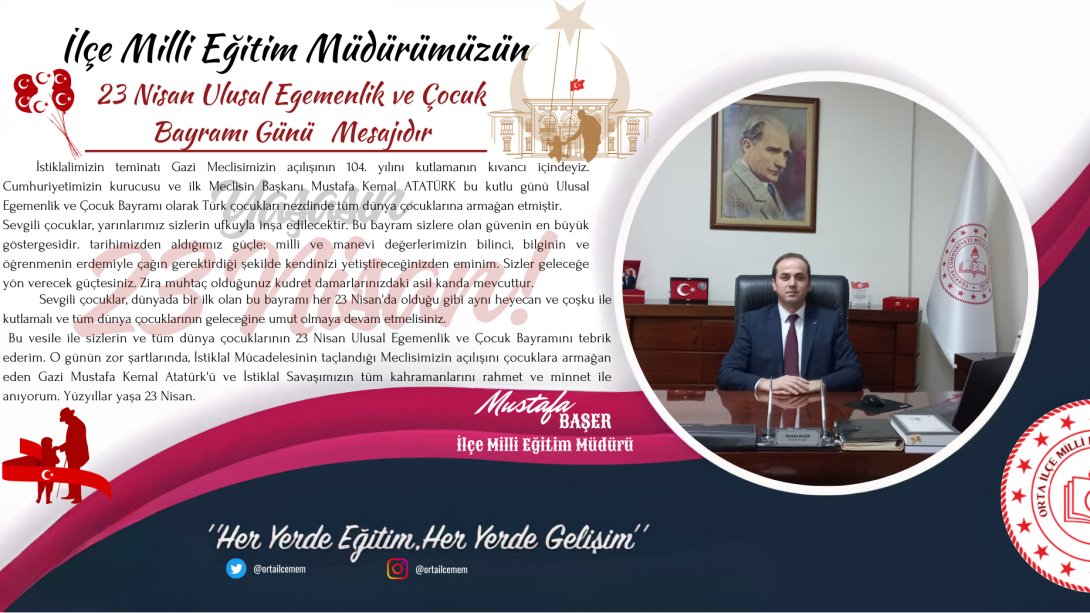 İlçe Milli Eğitim Müdürümüz Sn. Mustafa BAŞER'in 23 Nisan Ulusal Egemenlik ve Çocuk Bayramı Mesajıdır 