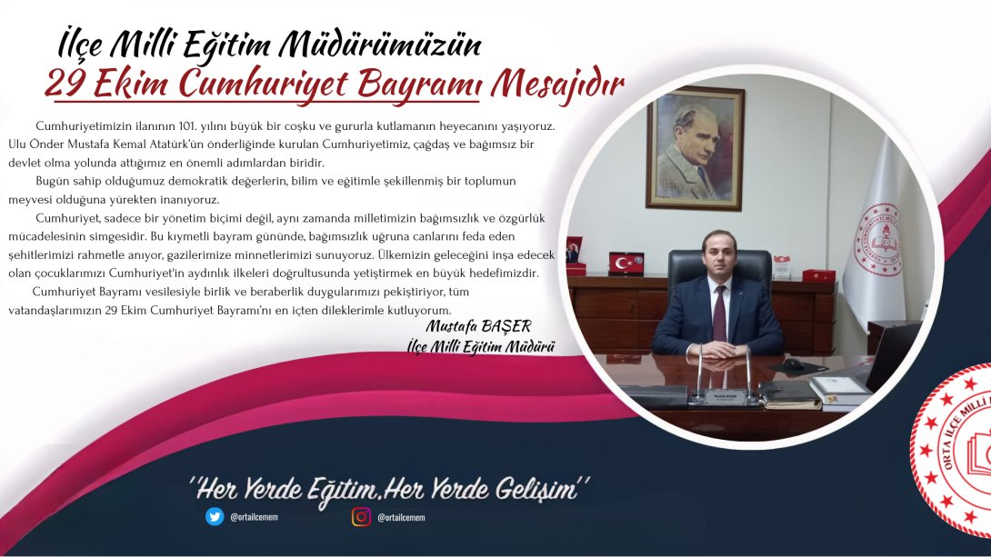 İlçe Milli Eğitim Müdürümüz Sn Mustafa BAŞER'in 29 Ekim Cumhuriyet Bayramı Mesajıdır 