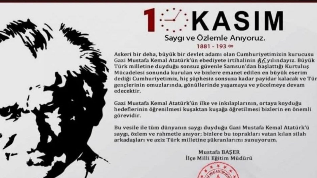 İlçe Milli Eğitim Müdürümüz Mustafa Başer'in Ulu Önderimiz Gazi Mustafa Kemal ATATÜRK'ün vefatının 86. Yıl Dönümü mesajıdır.